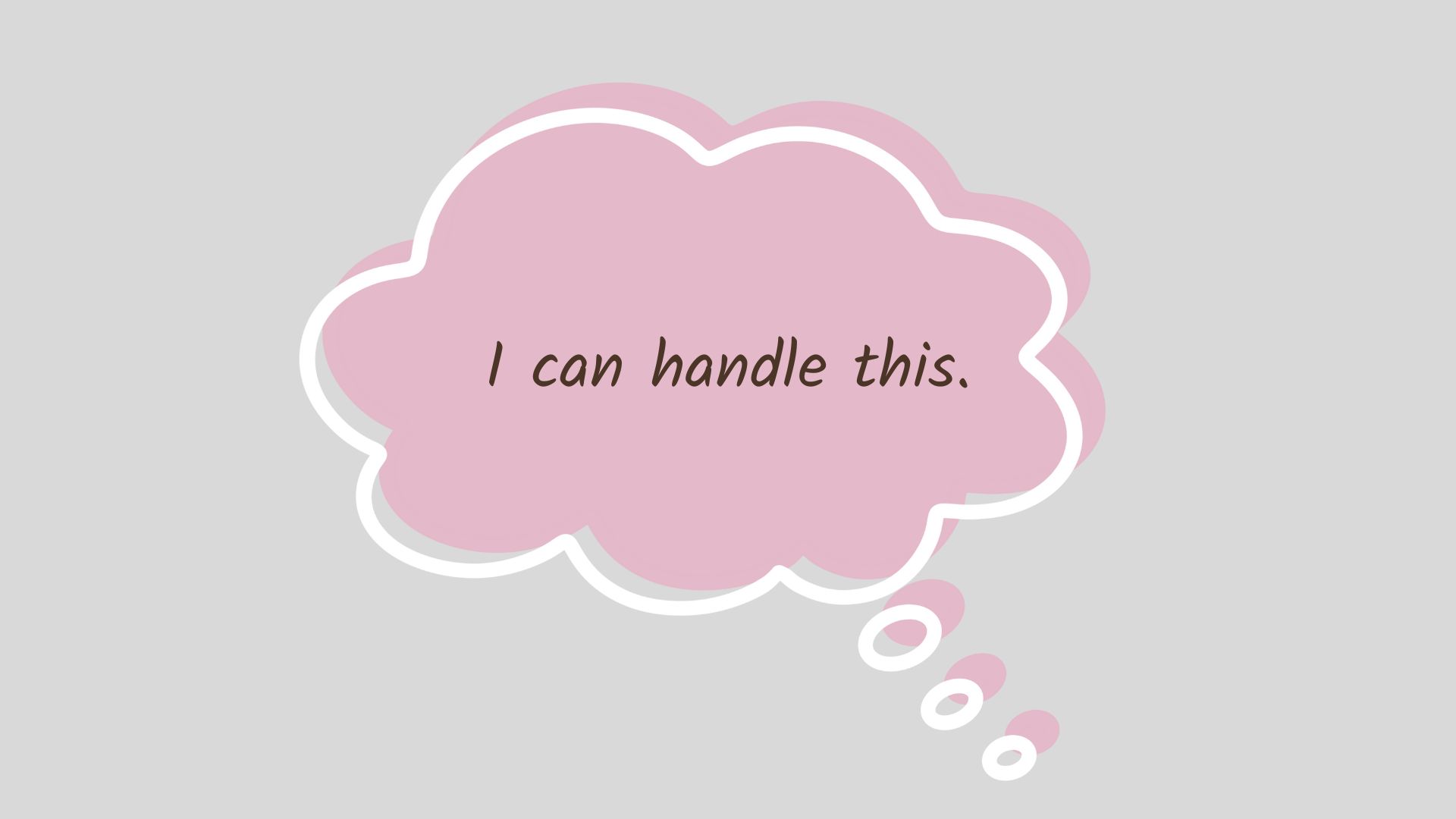 Thought bubble with the words I can handle this.